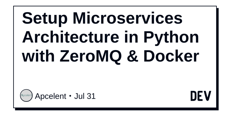 Setup Microservices Architecture In Python With Zeromq Docker Dev