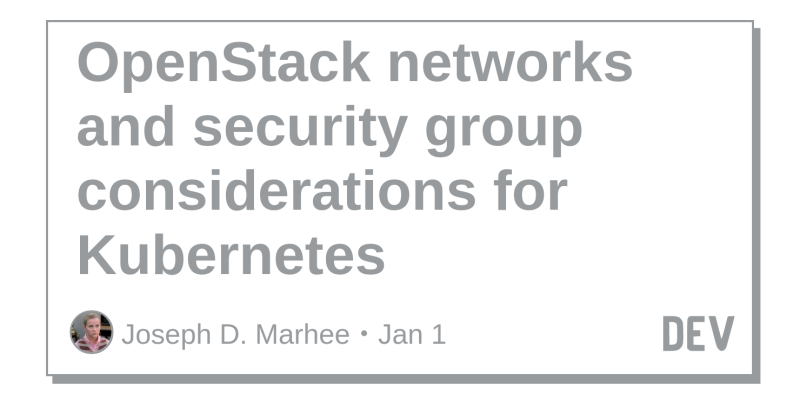 Openstack Networks And Security Group Considerations For Kubernetes Dev