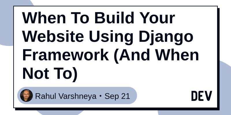 When To Build Your Website Using Django Framework And When