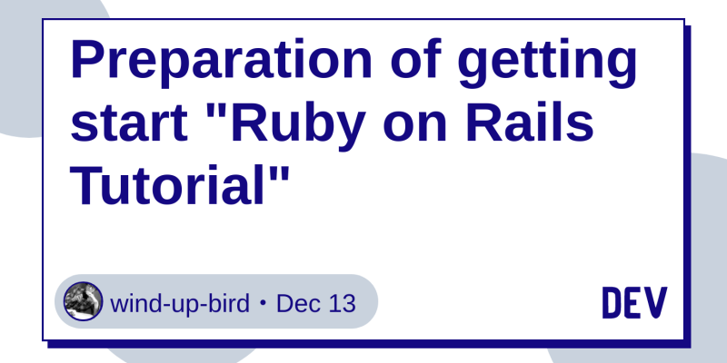 Preparation Of Getting Start Ruby On Rails Tutorial Dev