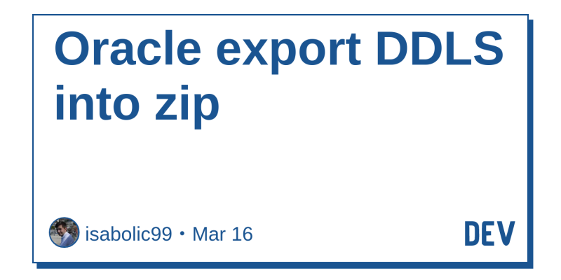 Oracle Export Ddls Into Zip Dev Community