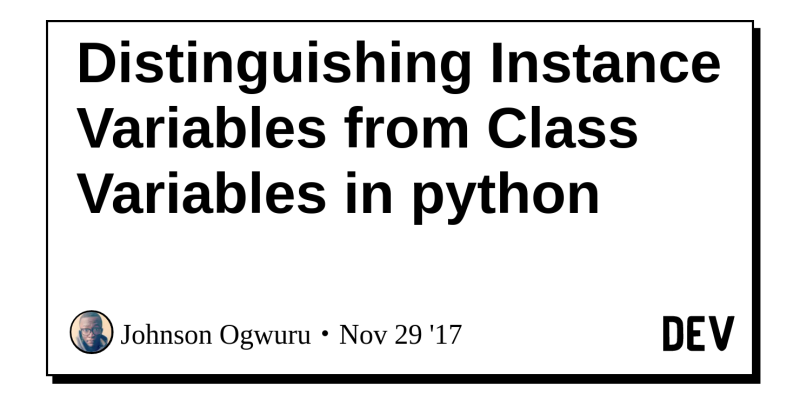 Distinguishing Instance Variables from Class Variables in python - DEV ...