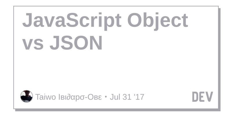 JavaScript Object vs JSON - DEV Community