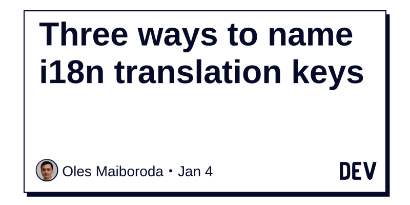 Three Ways To Name I18n Translation Keys Dev Community