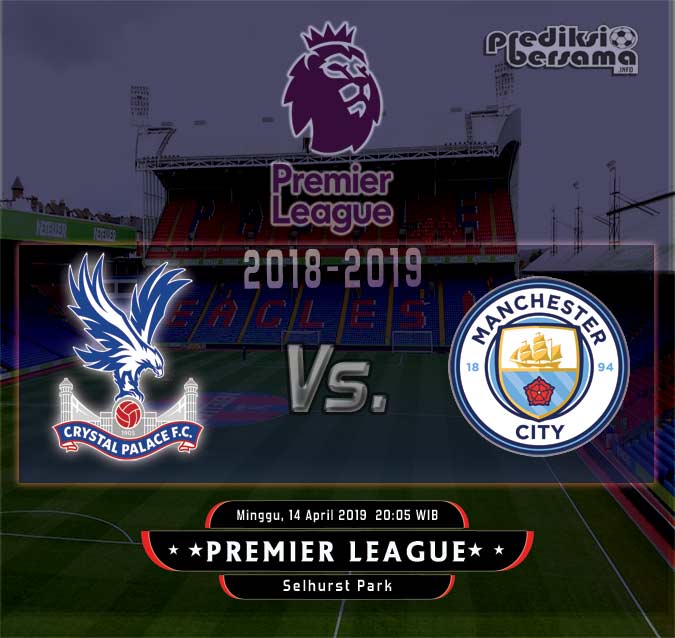 Prediksi Crystal Palace vs Manchester City Prediksi Crystal Palace vs Manchester City