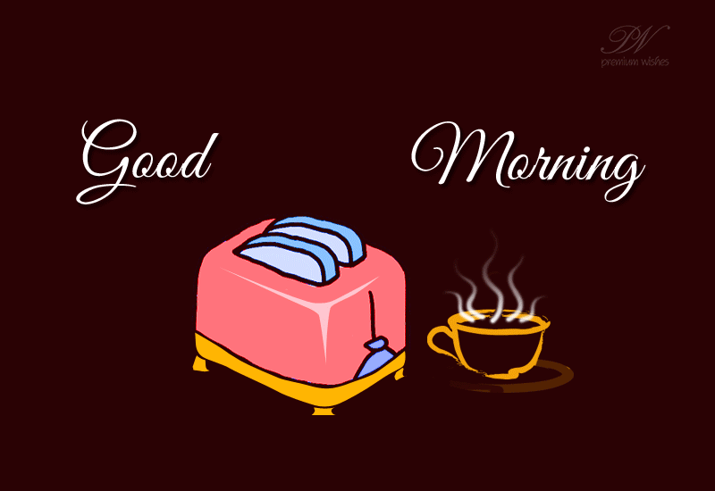 Good Morning Toast Premium Wishes
