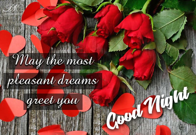 May the most pleasant dreams greet you - good night friends - Premium Wishes