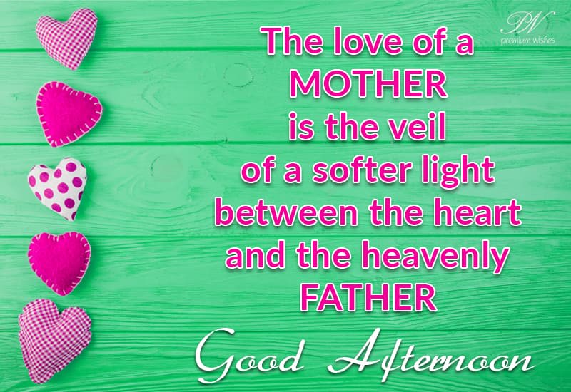 Good Afternoon Love Of A Mother Premium Wishes