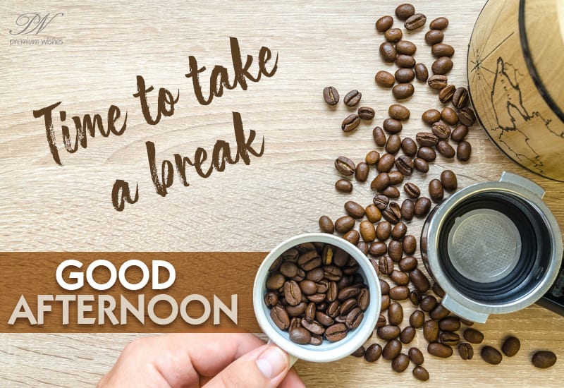 pix Good Afternoon Coffee Time Images good afternoon time to take a break