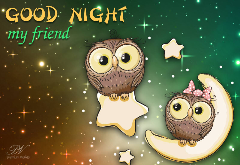 Good Night My Dear Friend - Premium Wishes