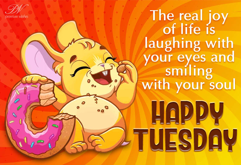 Happy Tuesday - Always keep smiling - Premium Wishes