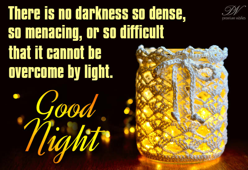 Good Night Everyone - Light will surely overcome darkness - Premium Wishes