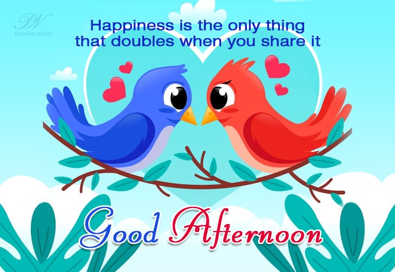 Good Afternoon - Share Your Happiness - Premium Wishes