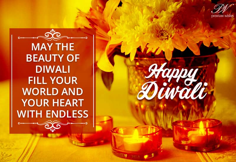 Happy Diwali May The Beauty Of Diwali Fill Your World And Your Heart With Endless Joy Premium Wishes
