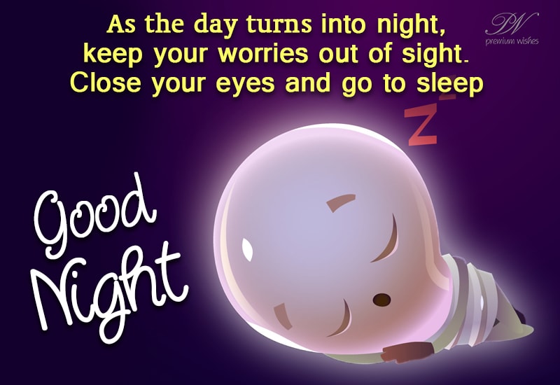 Good Night - As The Turns into night, keep your worries out of sight ...