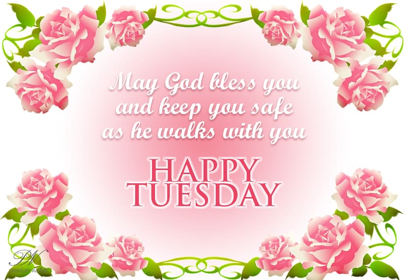 Happy Tuesday May God Help And Keep You Safe As He Walks With You Today Premium Wishes