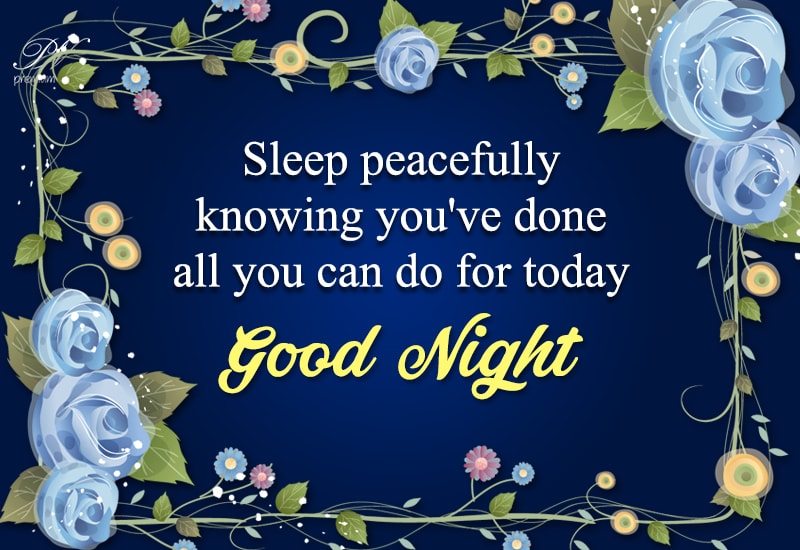 Good Night - Sleep Peacefully - You Have Done All You Could Today ...