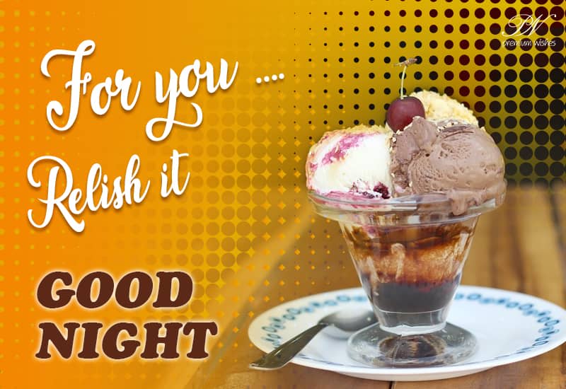 Good Night Sweets For You Relish It Premium Wishes