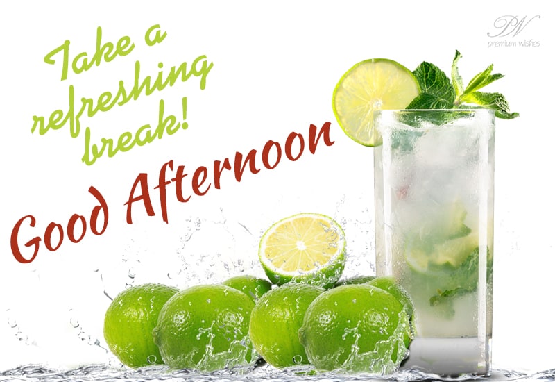 Have a refreshing break - Good Afternoon - Premium Wishes