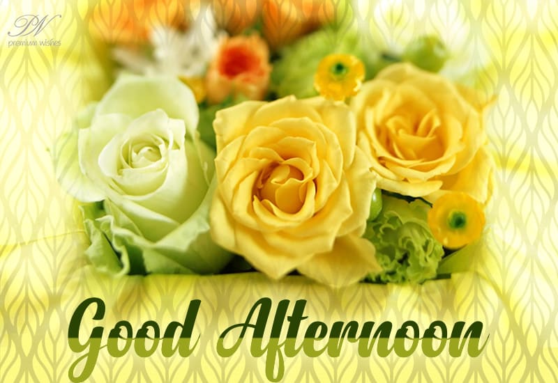 Wishing you have a happy afternoon by sending some flowers - Premium Wishes