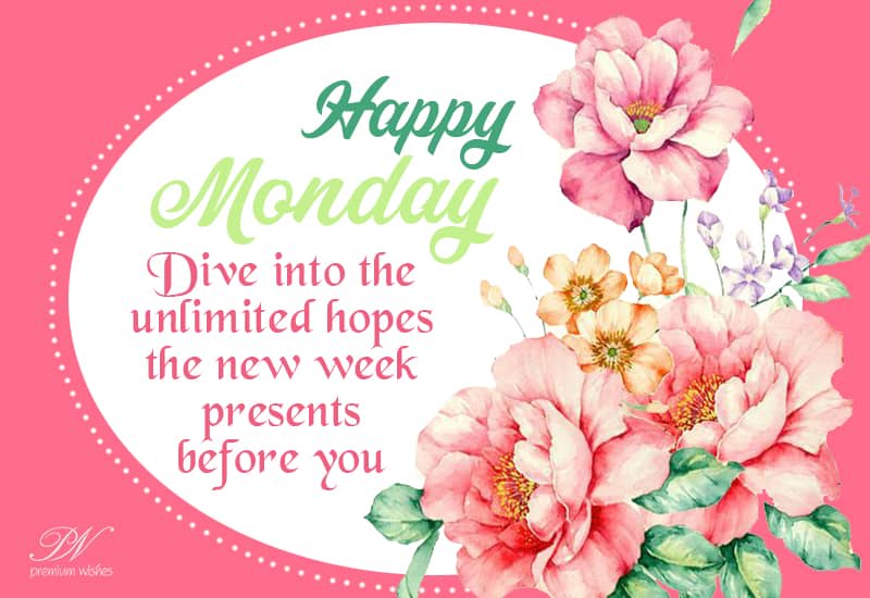 Happy Monday Dive Into The Unlimited Hopes The New Week Presents Before You Premium Wishes