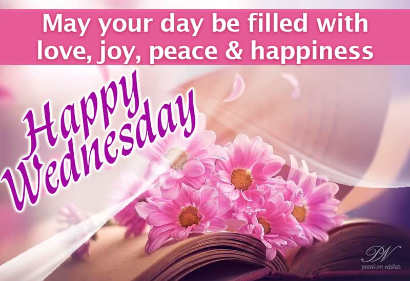 May you day be filled with love, joy, peace and happiness Premium Wishes