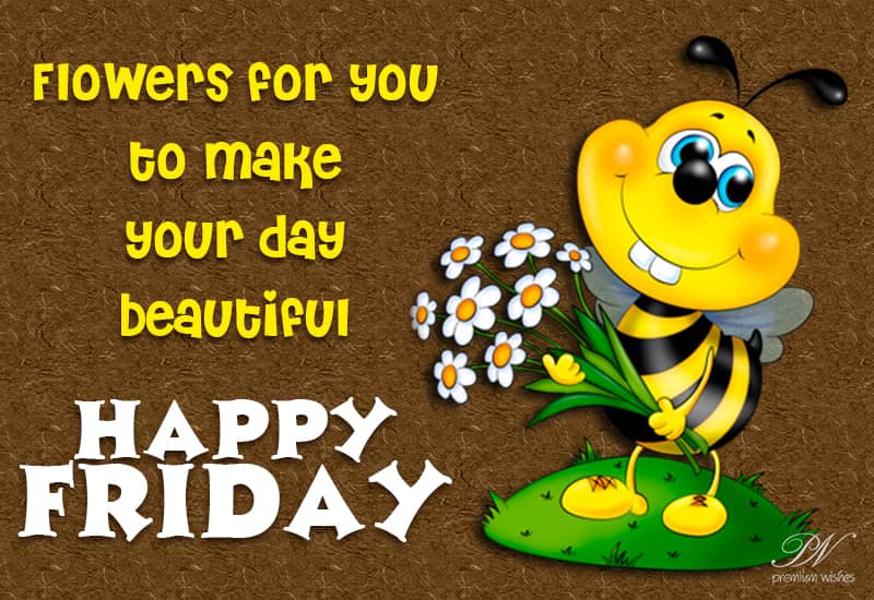 Happy Friday Flowers for you to make your day beautiful Premium Wishes