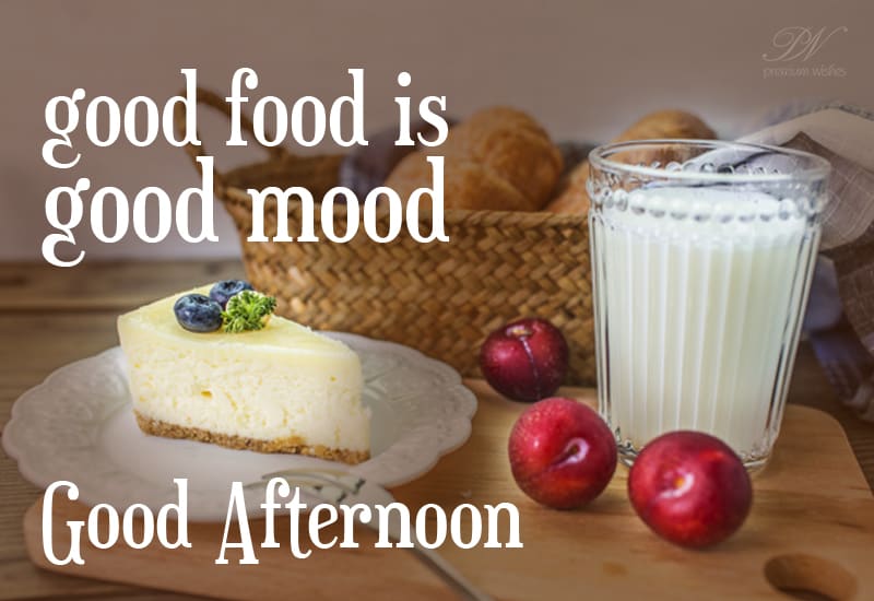 Good Afternoon - Good Food = Good Mood - Premium Wishes