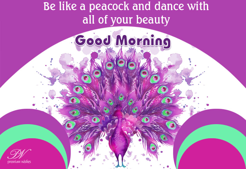 good morning peacock images with quotes  Lets Wake Up Early in the Morning