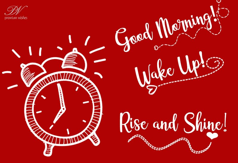 Good Morning Rise And Shine Quotes Good Morning - Rise And Shine - Premium Wishes
