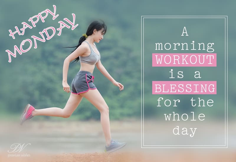 Happy Monday - Morning Workout Is A Blessing For The Day - Premium Wishes