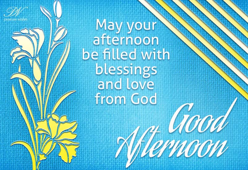 May Your Afternoon Be Filled With Blessings And Love From God Premium Wishes May Your Afternoon Be Filled With Blessings And Love From God Premium Wishes