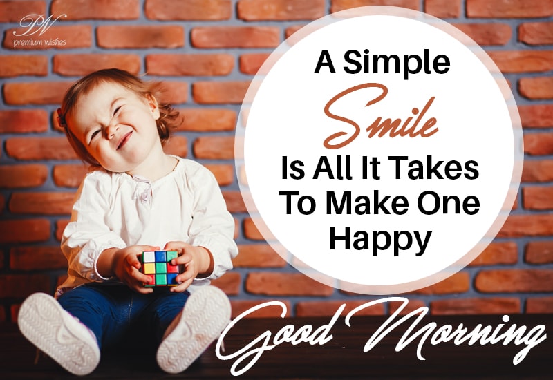 A simple smile is all it takes to make one happy - Good Morning - Premium  Wishes