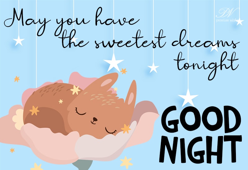 May you have the sweetest dreams tonight - Good Night - Premium Wishes