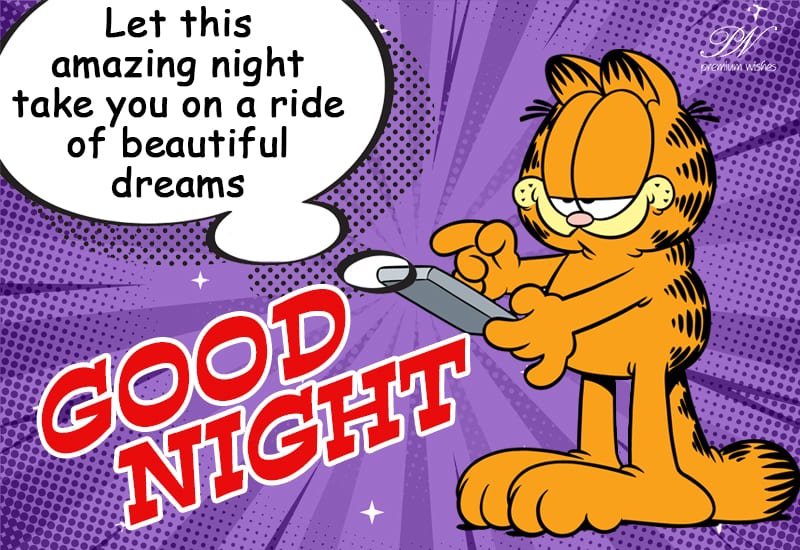 Let this amazing night take you on a ride of beautiful dreams Good