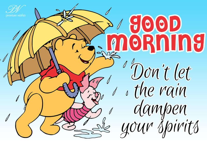 Good Morning Do not let the rain dampen your spirits Premium Wishes