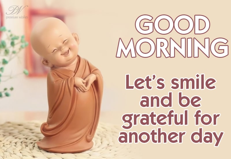 Good Morning - Let Us Smile And Be Grateful For Another Day - Premium Wishes