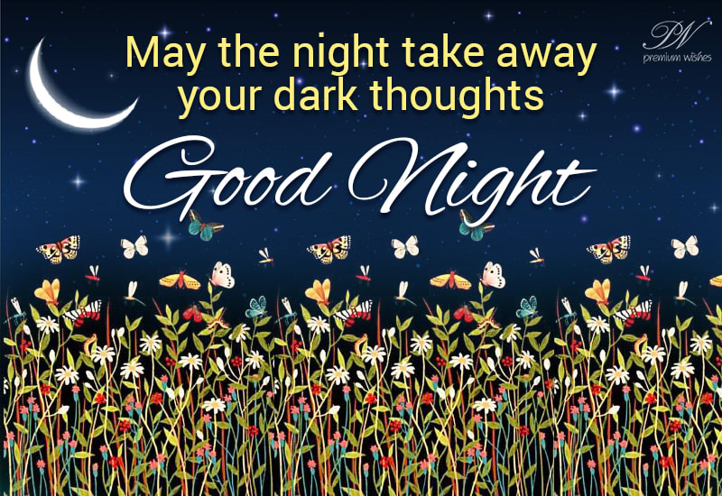 Good Night - May the night take away your dark thoughts - Premium Wishes