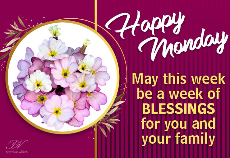 Happy Monday - May This Week Be A Week Of Blessings For You And.