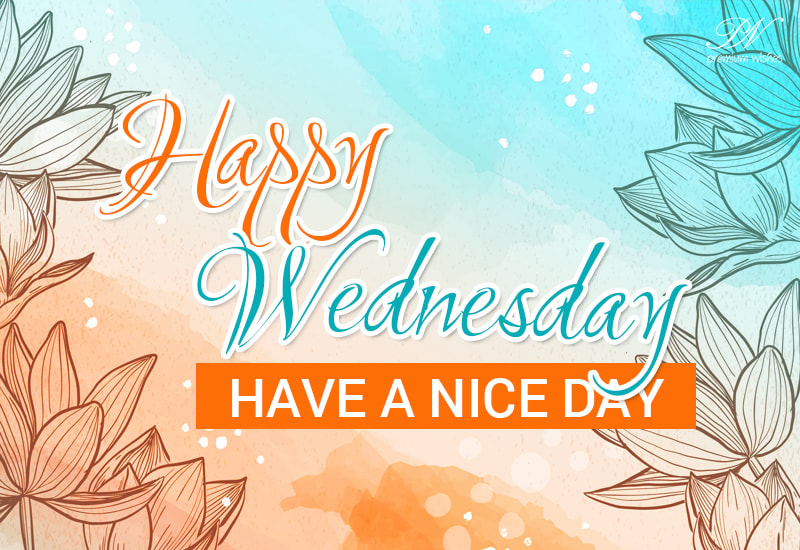 Happy Wednesday - Have a nice and wonderful day ahead - Premium Wishes