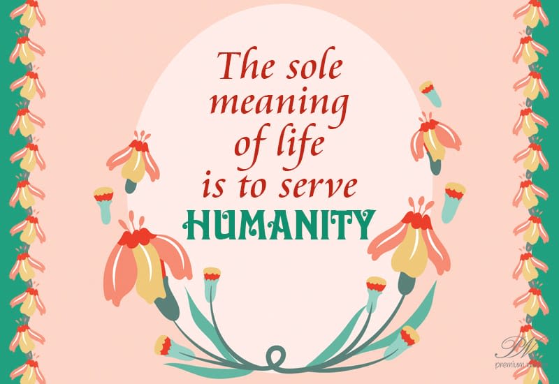 Good Morning The Sole Meaning Of Life Is To Serve Humanity Premium Wishes Good Morning The Sole Meaning Of Life Is To Serve Humanity Premium Wishes