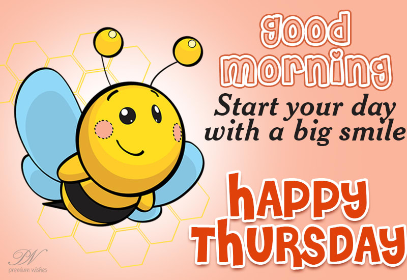 Happy Thursday - Good Morning - Start Your Day With A Big Smile - Premium  Wishes