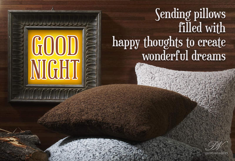 Good Night - Sending pillows filled with happy thoughts to create ...