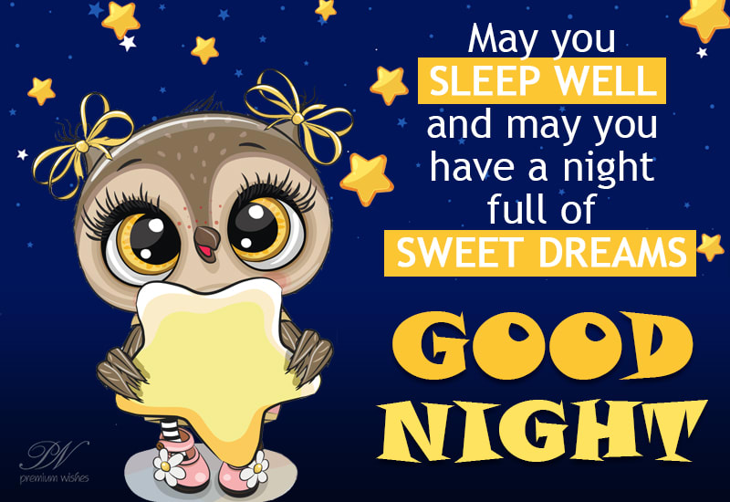 Good Night - May you sleep well and may you have a night full of sweet ...