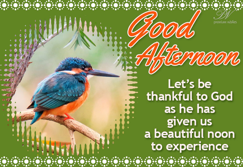 Good Afternoon - Let's be thankful to God as he has given us a ...