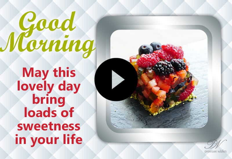 Good Morning Video with a touch of Sweetness - Morning Sweetness Video