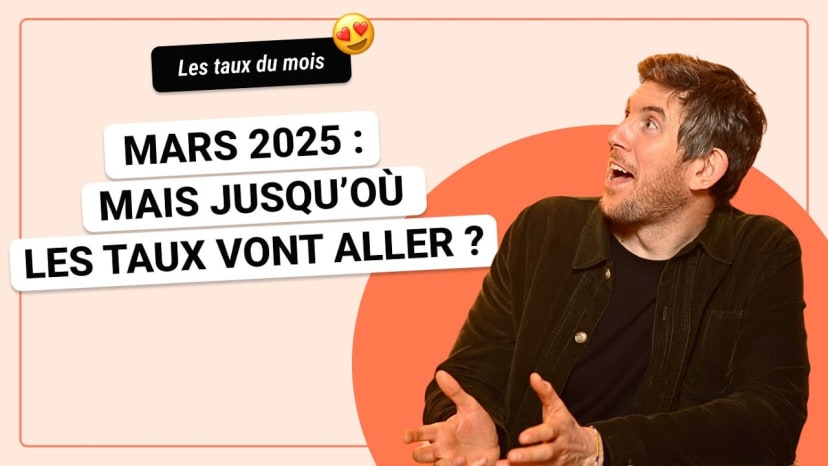 ACTU TAUX : Les meilleurs taux de crédit immobilier en mars 2025