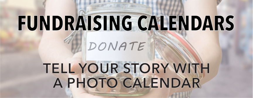 Fundraising Calendars! Tell Your Story With a Photo Calendar