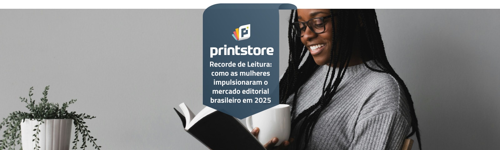 Imagem de destaque do post Recorde de Leitura: como as mulheres impulsionaram o mercado editorial brasileiro em 2025