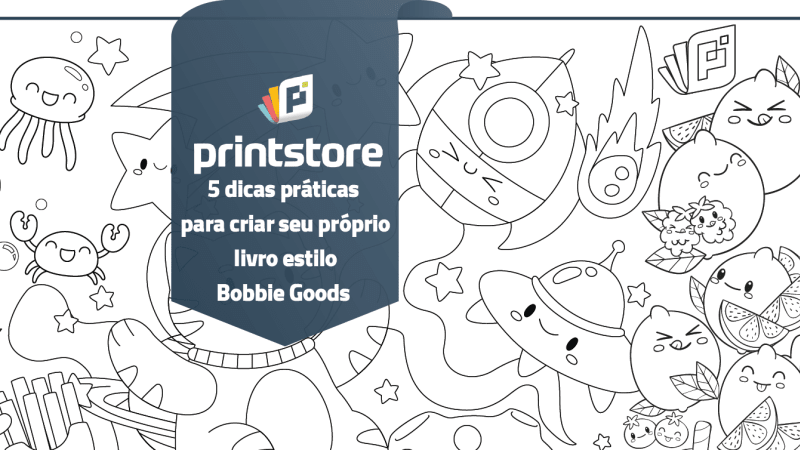 Imagem de destaque do post 5 dicas práticas para criar seu próprio livro estilo Bobbie Goods